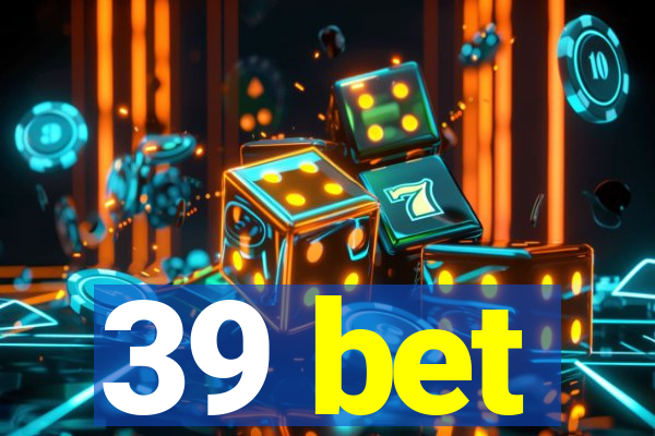 39 bet